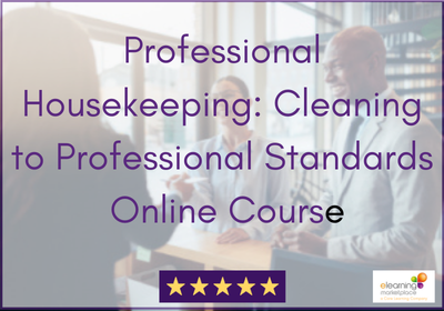 Professional Housekeeping -Cleaning to Professional Standards Online Course